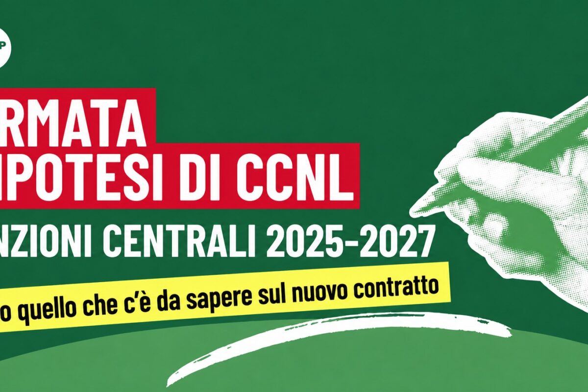 È fatta. È stata firmata l’ipotesi di CCNL Funzioni Centrali 2025–2027!